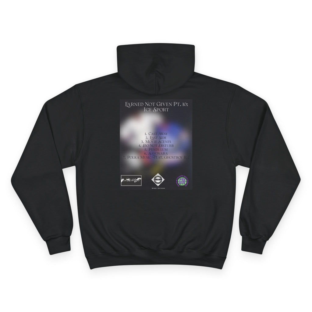 Earned Not Given, P10: Ice Sport (Champion Hoodie)